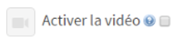 Activer l'option vidéo